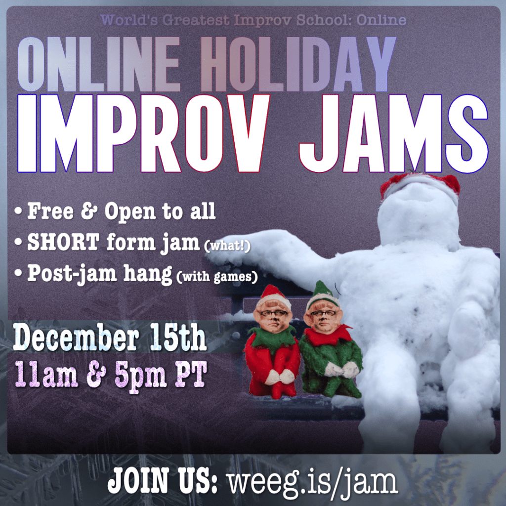 Online holiday improv jams Dec 15 11am and 5pm PT at weeg.is/jam. Photo of a snowman on a bench with two elves that have the face of will hines put onto them. Against a purple and blue background.