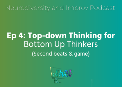 Ep 4: Top-down thinking for bottom up thinkers. White text on green gradient background with Flat Improv logo at bottom 